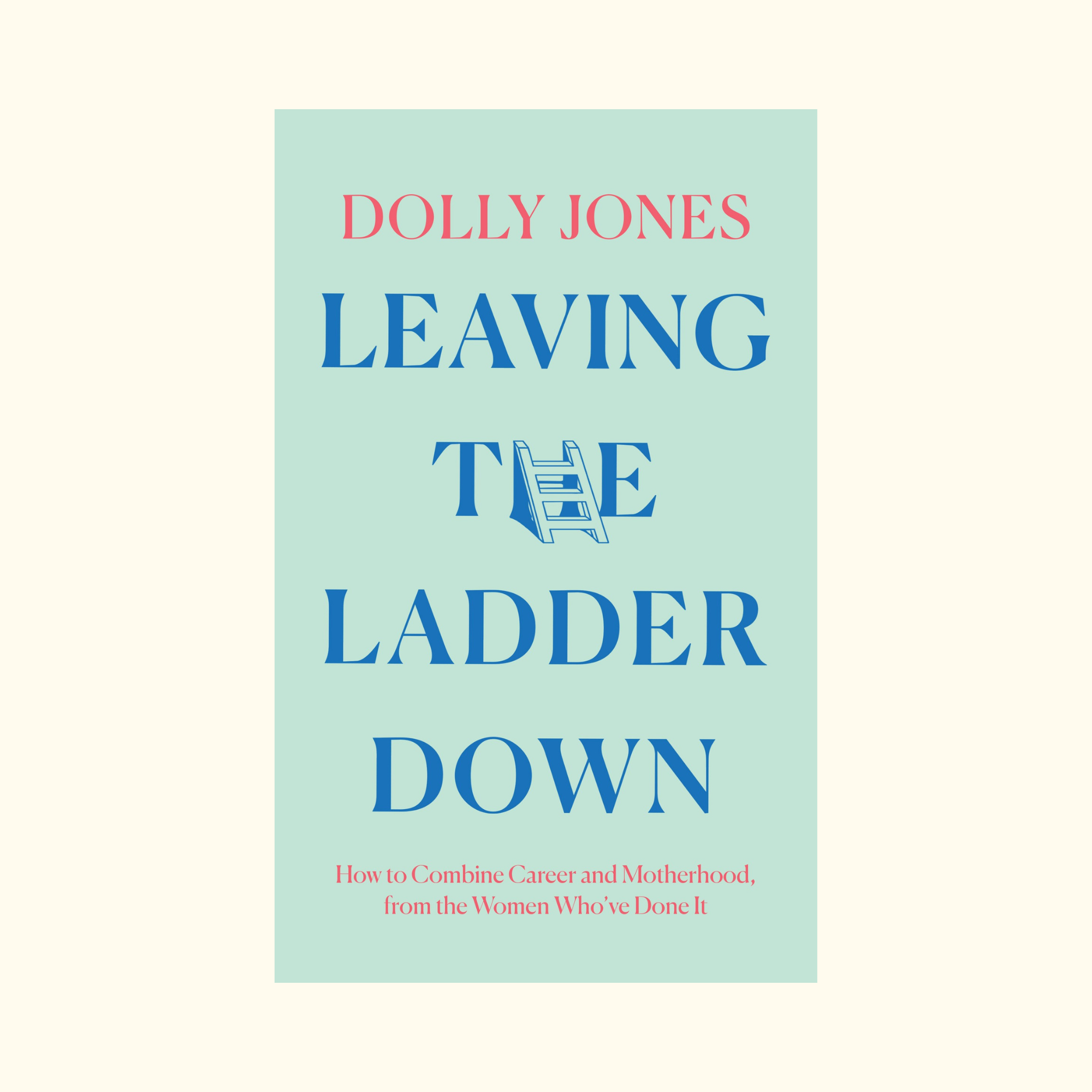 Dolly Jones book jacket Leaving the Ladder Down