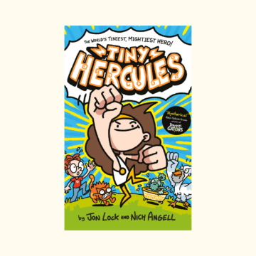 Jon Lock and Nich Angell book jacket Tiny Hercules_ The World's Tiniest, Mightiest Hero