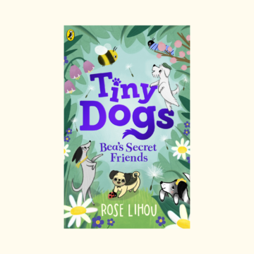 Rose Lihou book jacket Tiny Dogs Bea's Secret Friends
